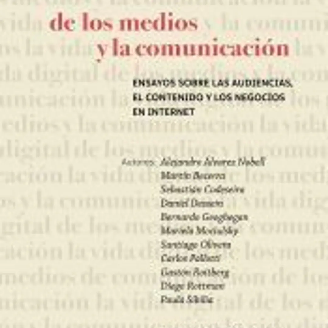 Vida Digital De Los Medios Y La Comunicación, La: Ensayos Sobre Las Audiencias, El Contenido Y Los Negocios En Internet 1