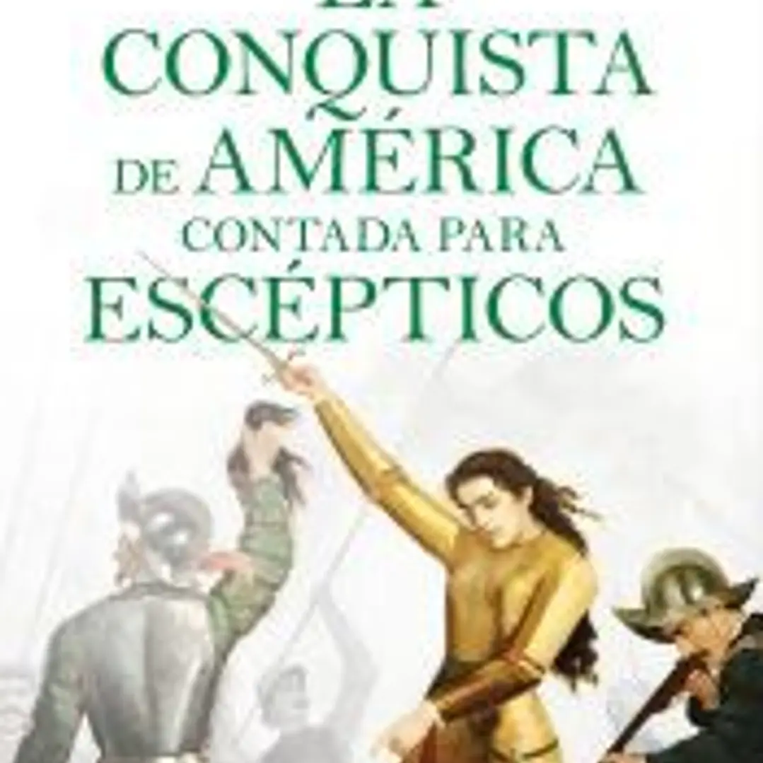 La conquista de América contada para escépticos 1