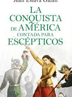 La conquista de América contada para escépticos