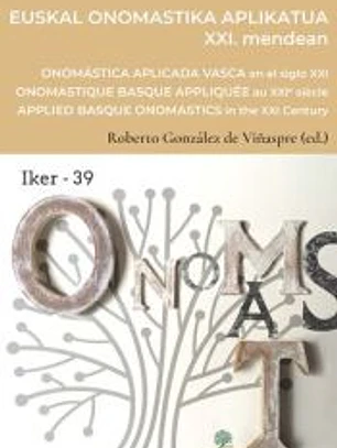Euskal onomastika aplikatua XXI. mendean / Onomástica vasca aplicada en el siglo XXI / Onomastique basque apliquée au XXIe siècle / Applied Basque onomastics in the 21st century