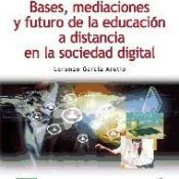 Bases, mediaciones y futuro de la educación a distancia 1