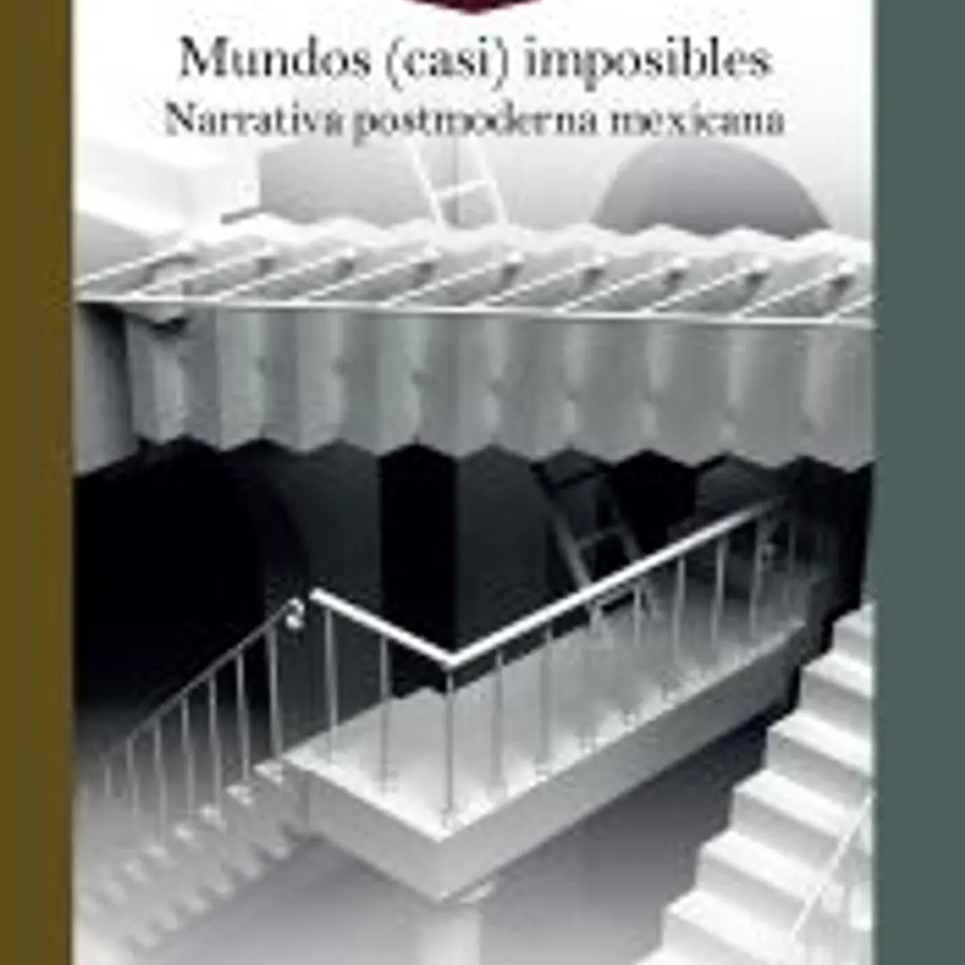 Mundos (casi) imposibles en la narrativa postmoderna mexicana 1