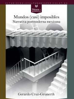 Mundos (casi) imposibles en la narrativa postmoderna mexicana