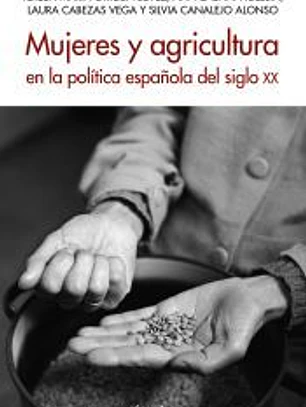 Mujeres y agricultura en la política española del siglo XX