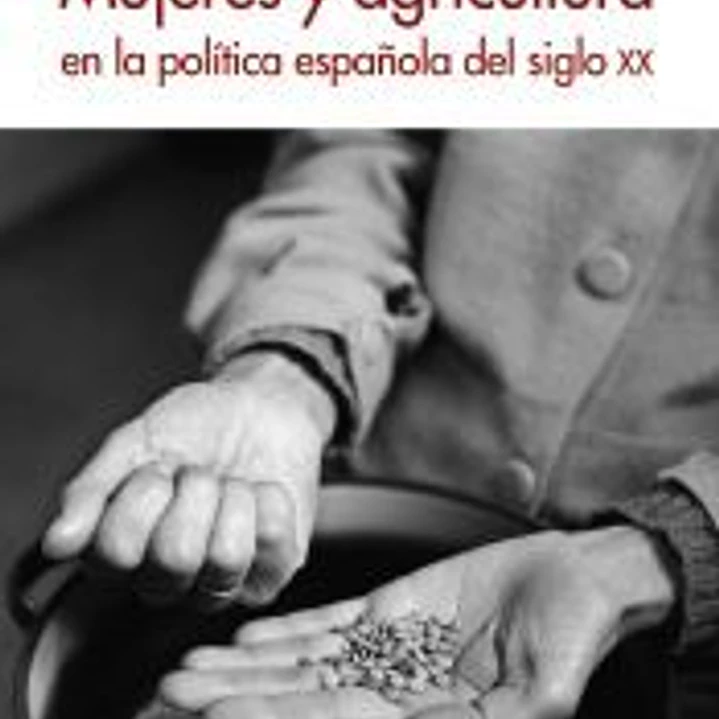 Mujeres y agricultura en la política española del siglo XX 1