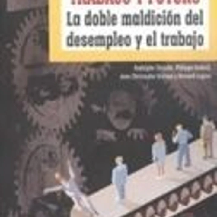 Trabajo y futuro. La doble maldición del desempleo y el trabajo 1