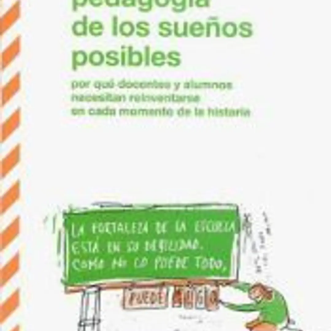 Pedagogía de los sueños posibles: por qué docentes y alumnos necesitan reinventarse en cada momento 1