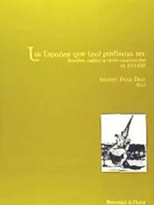 Las Españas que (no) pudieron ser : herejías, exilios y otras conciencias (s. XVI-XX)