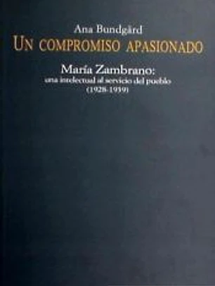 UN COMPROMISO APASIONADO-MARIA ZAMBRANO:UNA INTELECTUAL AL S