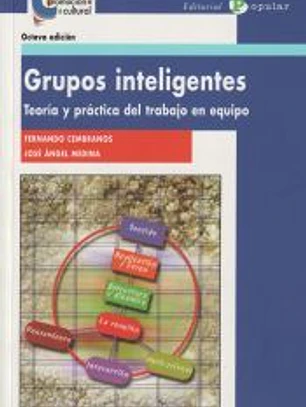 Grupos inteligentes. Teoría y práctica del trabajo en equipo