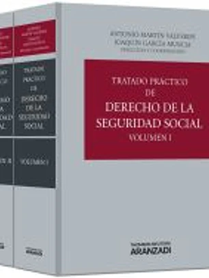 Tratado Práctico de Derecho de la Seguridad Social (Volumen I)