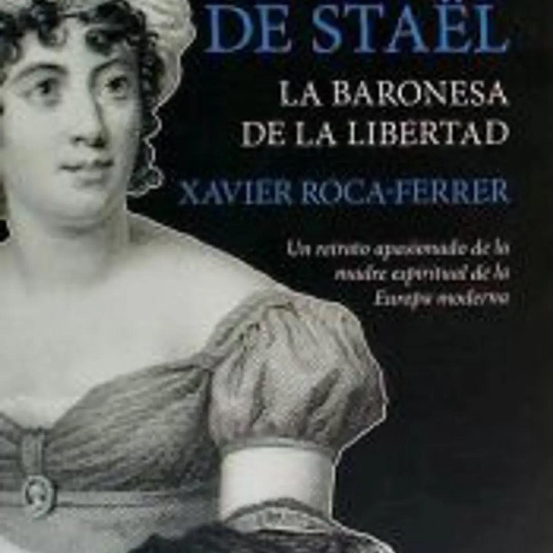 Madame de Staël, la baronesa de la libertad: Un retrato apasionado de la madre espiritual de la Europa moderna 1