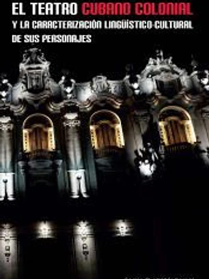 El teatro cubano colonial y la caracterización lingüístico-cultural de sus personajes