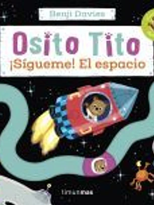 Osito Tito. ¡Sígueme! El espacio