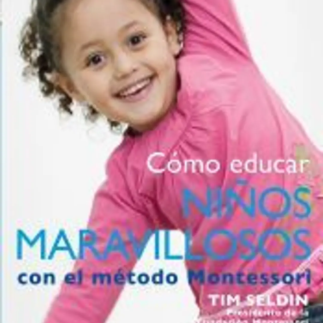 Cómo educar niños maravillosos con el método Montessori 1