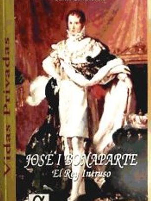 José I Bonaparte, el rey intruso
