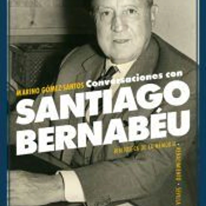 Conversaciones con Santiago Bernabéu 1