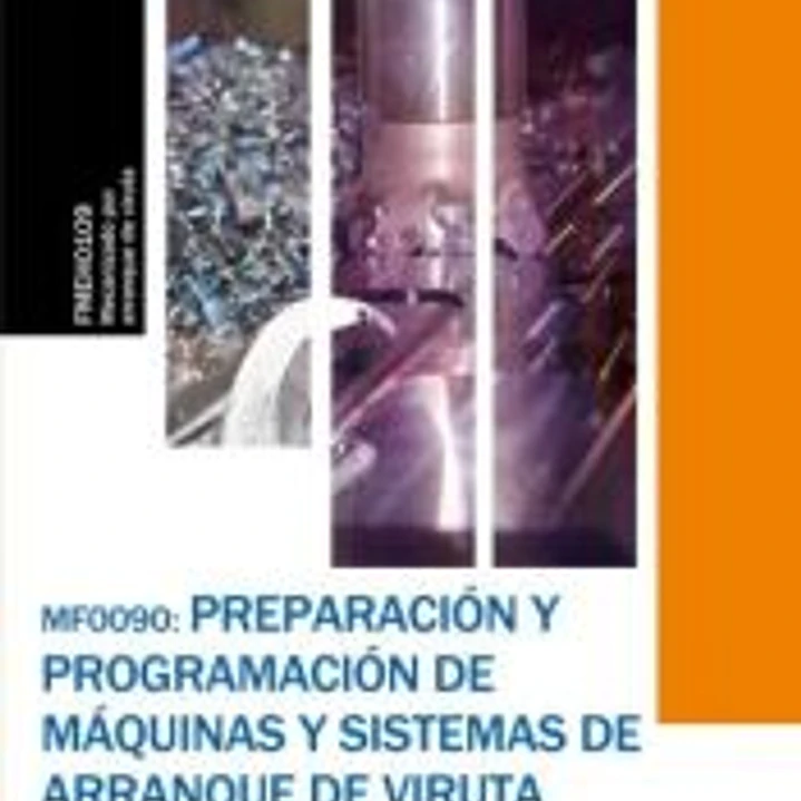 MF0090 Preparación y programación de máquinas y sistemas de arranque de viruta 1