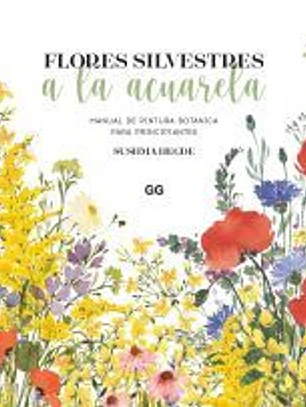 Flores silvestres a la acuarela Manual de pintura botánica para principiantes