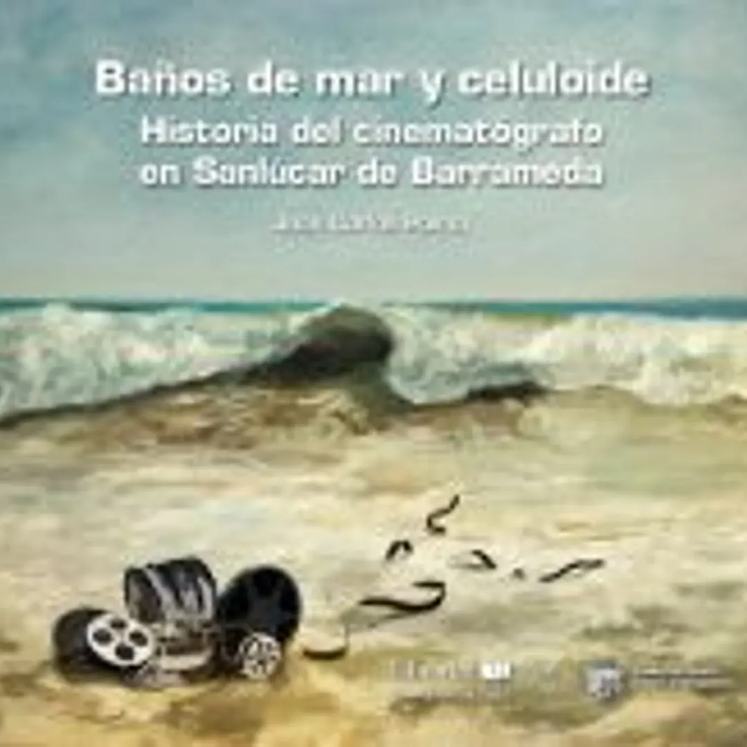 Baños de mar y celuloide: Historia del cinematógrafo en Sanlúcar de Barrameda 1