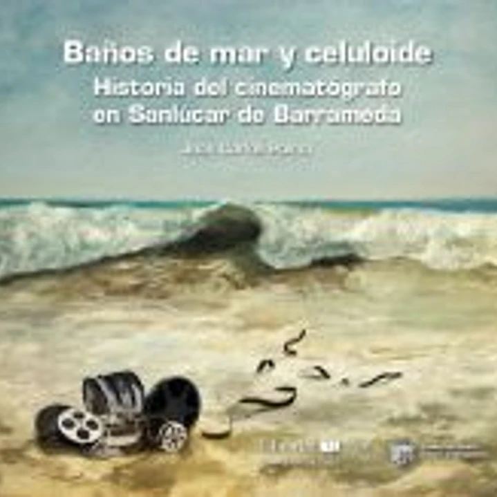 Baños de mar y celuloide: Historia del cinematógrafo en Sanlúcar de Barrameda 1