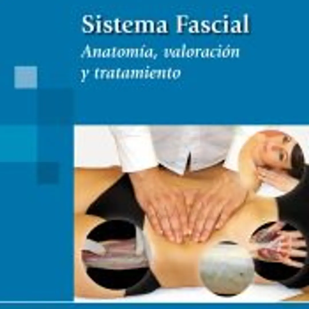 Sistema Fascial. Anatomía, valoración y tratamiento 1