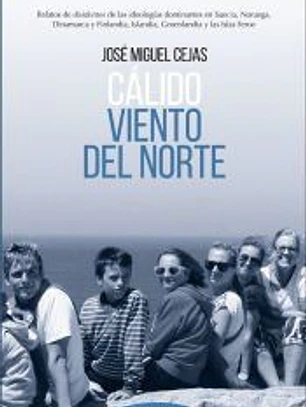 Cálido viento del norte: relatos de disidentes de las ideologías dominantes en Suecia, Noruega, Dinamarca y Finlandia, Islandia, Groenlandia y las Islas Feroe