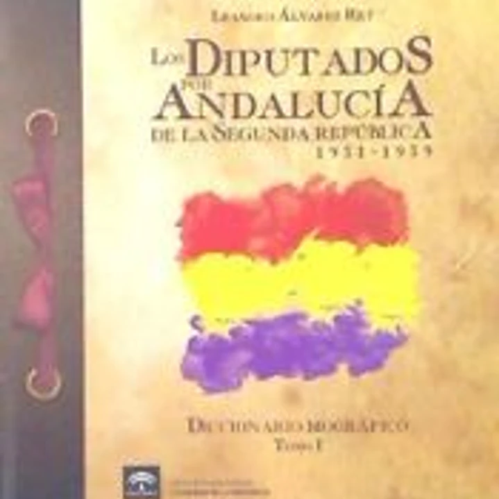 DIPUTADOS T. 1 ANDALUCIA DE LA SEGUNDA REPUBLICA 1931-1936 1
