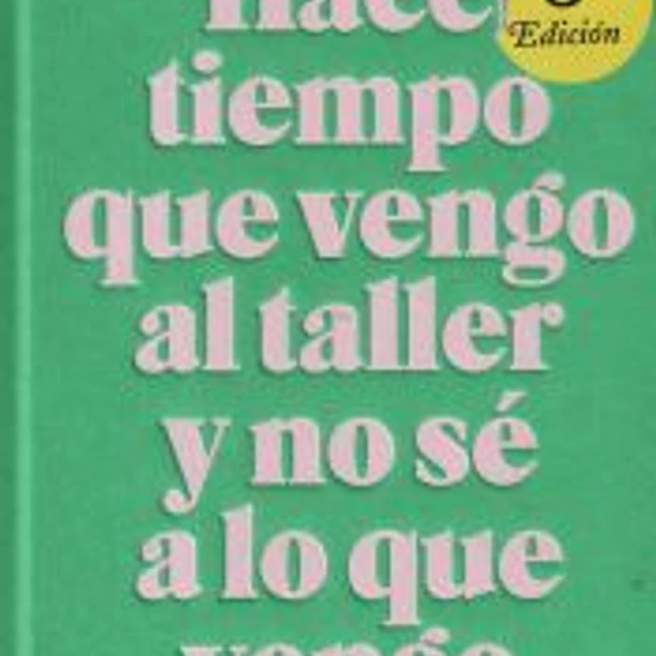 Hace tiempo que vengo al taller y no sé a lo que vengo 1