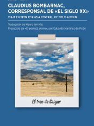 Claudius Bombarnac, corresponsal de El Siglo XX: viaje en tren por Asia central, de Tiflis a Pekín