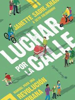 LUCHAR POR LA CALLE: MANUAL PARA UNA REVOLUCIÓN URBANA