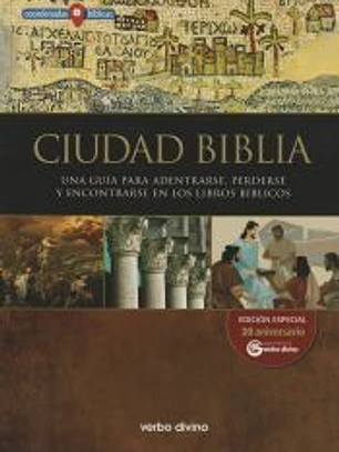 CIUDAD BIBLIA . Una guía para adentrarse, perderse y encontrarse libros biblicos