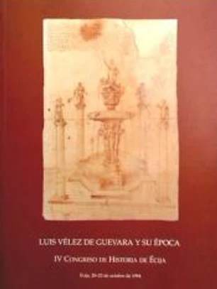 Luis Vélez de Guevara y su época: actas del IV Congreso de Historia de Écija: Écija, 20-23 de octubre de 1994