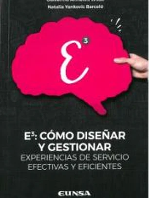 E3: Cómo diseñar y gestionar experiencias de servicios efectivas y eficientes