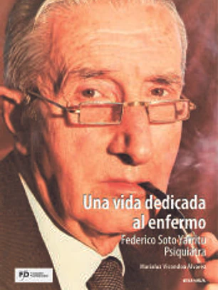 Una vida dedicada al enfermo. Federico Soto Yarritu. Psiquiatra