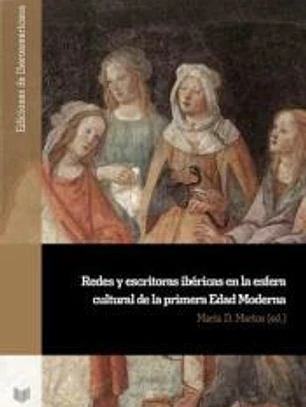 Redes y escritoras ibéricas en la esfera cultural de la primera Edad Moderna