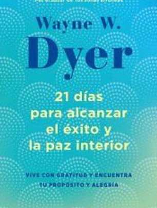 21 días para alcanzar el éxito y la paz interior