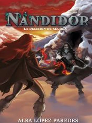 Nándidor. La decisión de Xégoda: Nándidor. La decisión de Xégoda
