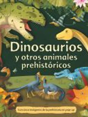 Dinosaurios y otros animales prehistóricos