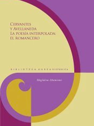 Cervantes y Avellaneda : la poesía interpolada: el Romancero