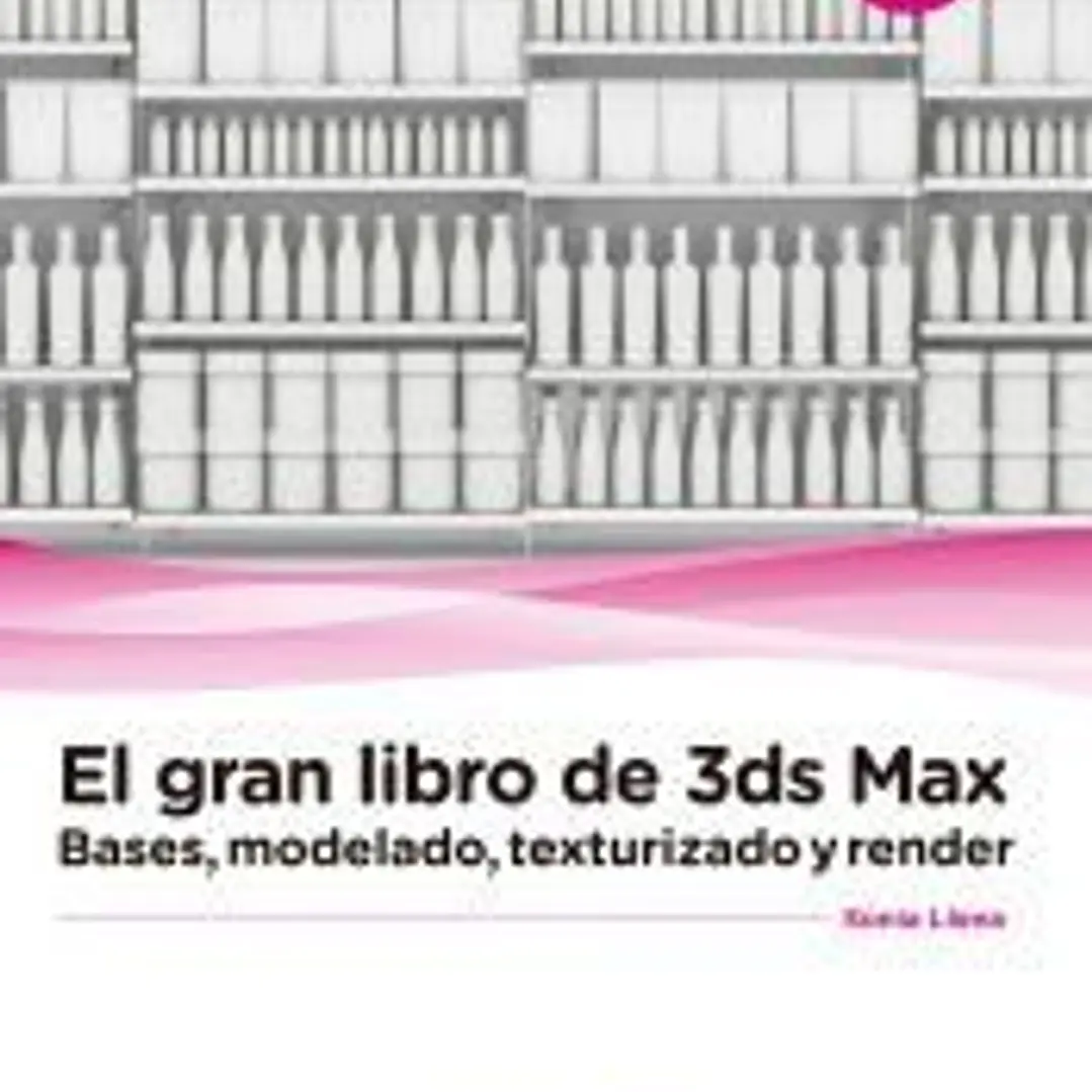 El gran libro de 3ds Max: bases, modelado, texturizado y render 1