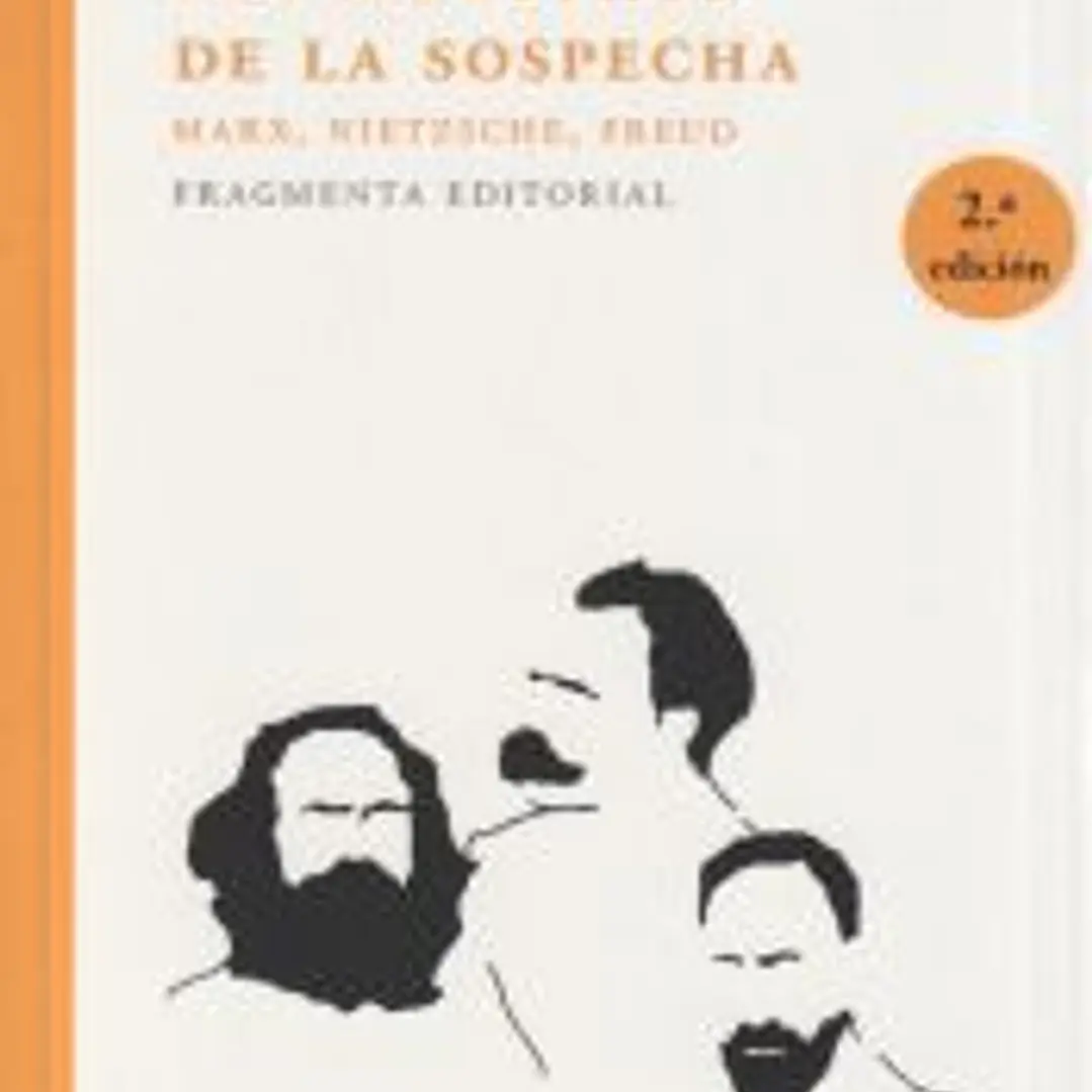 Los maestros de la sospecha: Marx, Nietzsche, Freud 1