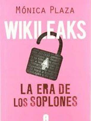 Wikileaks : la era de los soplones