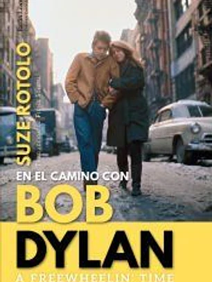 A Freewheelin' Time: En el camino con Bob Dylan