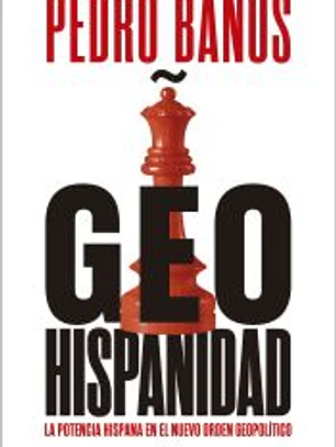 Geohispanidad: La potencia hispana en el nuevo orden geopolítico