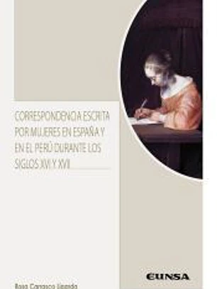 Correspondencia escrita por mujeres en España y en el Perú durante los siglos XVI y XVII