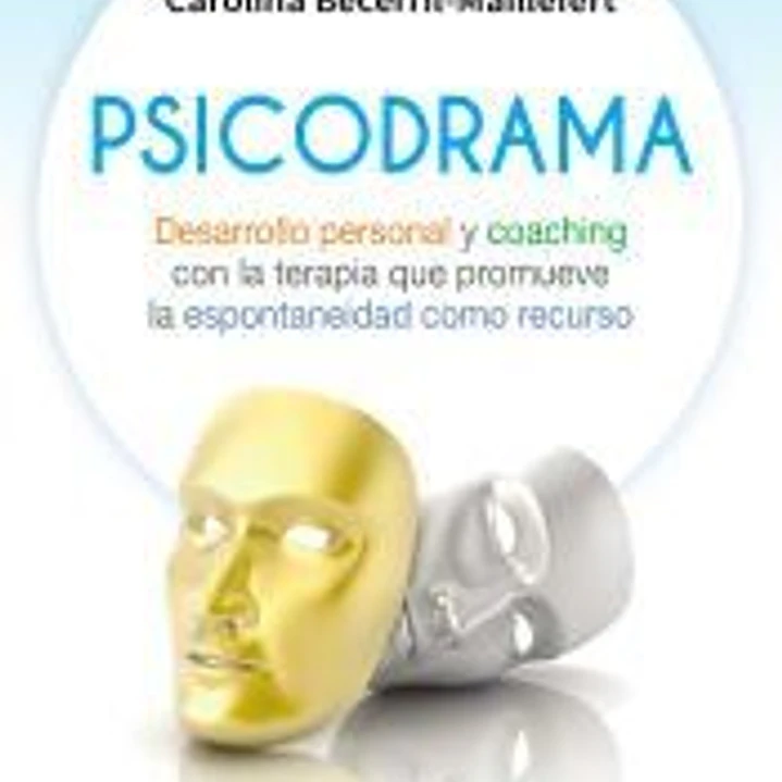 Psicodrama: Desarrollo personal y coaching con la terapia que promueve la espontaneidad como recurso 1