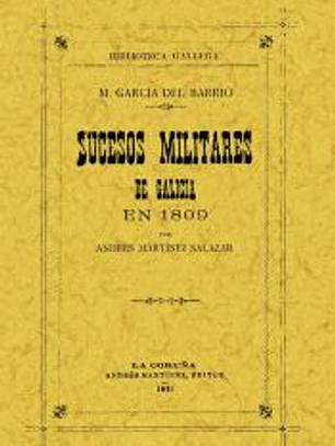 Sucesos militares de Galicia en 1809 y operaciones de la presente guerra