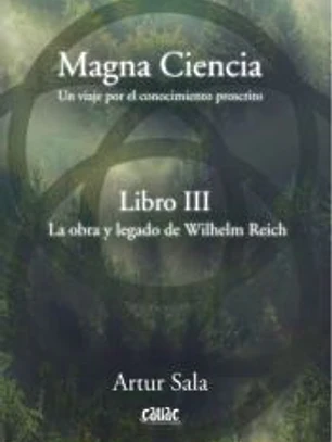 MAGNA CIENCIA III: LA OBRA Y LEGADO DE WILHELM REICH