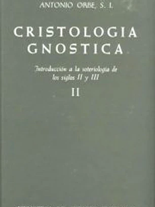 Cristología gnóstica. Introducción a la soteriología de los siglos II y III. Vol. II